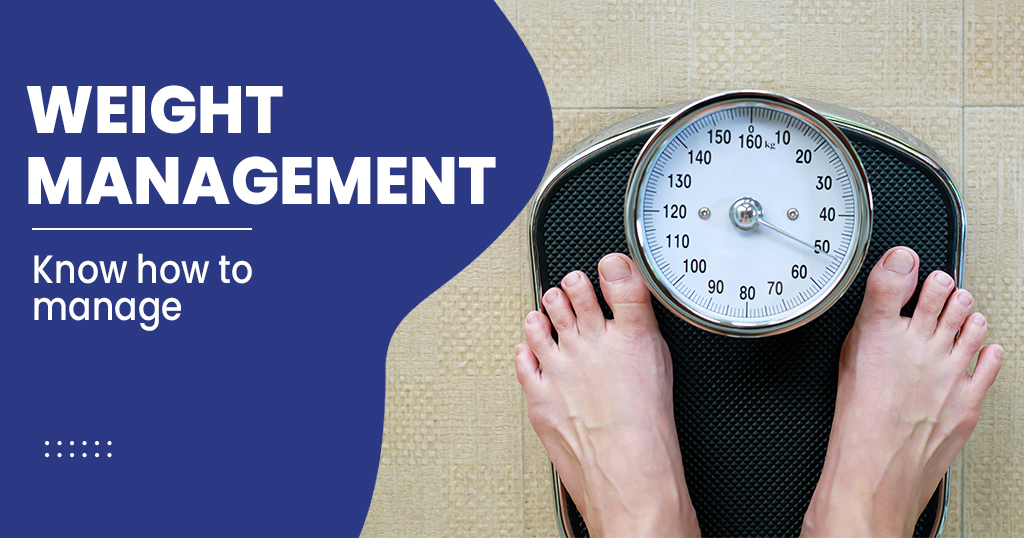 What Is Weight Management? How To Manage Body Weight? Tips For Managing ...